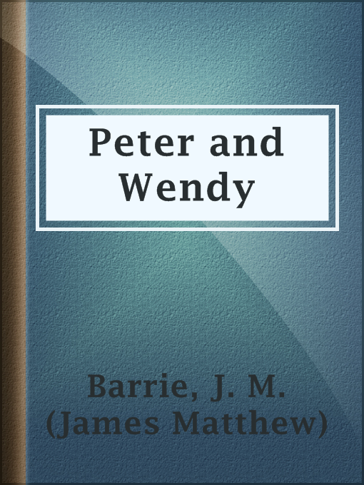 Upplýsingar um Peter and Wendy eftir J. M. (James Matthew) Barrie - Til útláns